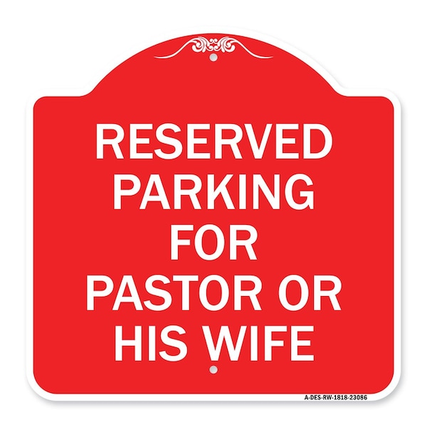 Reserved Parking for Pastor or His Wife, Red & White Aluminum Sign, 18" x 18", RW-1818-23086